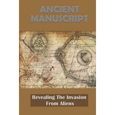 (영문도서) Ancient Manuscript: Revealing The Invasion From Aliens Paperback, Independently Published, English, 9798779734332