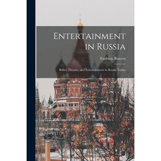 (영문도서) Entertainment in Russia: Ballet Theatre and Entertainment in Russia Today Paperback, Hassell Street Press, English, 9781015000926