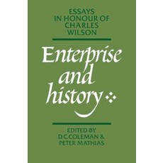 Enterprise and History:Essays in Honour of Charles Wilson, Cambridge University Press
