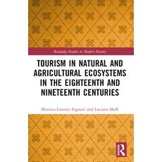 (영문도서) Tourism in Natural and Agricultural Ecosystems in the Eighteenth and Nineteenth... Paperback, Routledge, English, 9781032137063