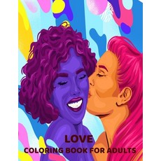 Love Coloring Book for Adults: Lesbian Love Gift An Adult Coloring Book with Flowers Love Quotes ... Paperback, Independently Published