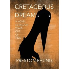 (英文圖書)Cretaceous Dream: A Novel 66 Million Years Out of Time 平裝版, Preston Phung, 英文