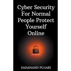 (영문도서) Cyber Security For Normal People Protect Yourself Online Paperback, Sadanand Pujari, English, 9798223284307