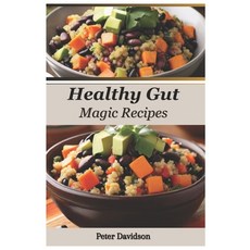 (영문도서) Healthy Gut Magic Recipe Guide: 30-Minute Prebiotic & Probiotic Meals for Optimal Digestion a... Paperback, Independently Published, English, 9798876053671