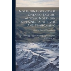 (영문도서) Northern Districts Of Ontario Eastern Algoma Northern Nipissing Rainy River And Temiscami... Paperback, Legare Street Press, English, 9781021591715