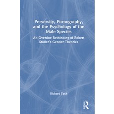 (英文圖書)Perversity Pornography and the Psychology of the Male Species: An Overdue Reth... 精裝版, Routledge, 英文
