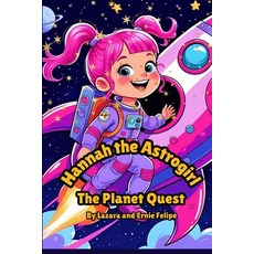 (영문도서)Hannaha the Astrogirl: Planet Quest Paperback, Ernesto Felipe-Cuervo, English, 9798999077851
