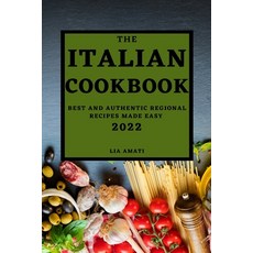 (영문도서) The Italian Cookbook 2022: Best and Authentic Regional Recipes Made Easy Paperback, Lia Amati, English, 9781803504636
