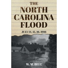 (영문도서) The North Carolina Flood: July 14 15 16 1916 Paperback, Left of Brain Onboarding Pt..., English, 9781396320606