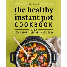 (영문도서) The Healthy Instant Pot Cookbook: 75 Low-Calorie Recipes Made Easy Paperback, Rockridge Press, English, 9781638070160