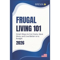 (영문도서)Frugal Living 101: A Practical Guide to Saving Money Cutting Costs and Thrivin... Paperback, Independently Published, English, 9798275262643