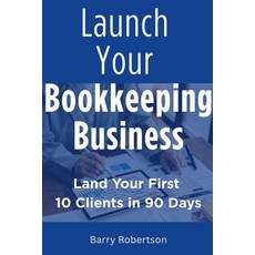 (영문도서)Launch Your Bookkeeping Business Paperback, Barry Robertson, English, 9798232536893