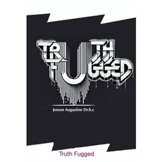 (영문도서) Truth Fugged Paperback, Independently Published, English, 9798306125084