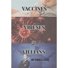 (영문도서)Vaccines Viruses and Villains: A Critical Look at Health Controversies Paperback, Independently Published, English, 9798285039167