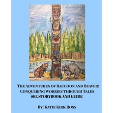 (영문도서)The Adventures of Raccoon and Beaver: Conquering Worries Through Tales-A SEL Tea... Paperback, Blurb, English, 9798349802003