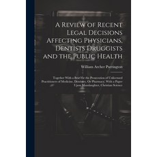 (영문도서) A Review of Recent Legal Decisions Affecting Physicians Dentists Druggists and the Public He... Paperback, Legare Street Press, English, 9781021763402