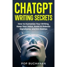 (영문도서)ChatGPT Writing Secrets: How to Humanize Your Writing Keep Your Voice Avoid AI... Paperback, Invest AI, English, 9798349664946