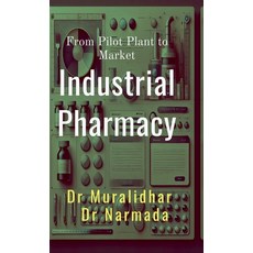 (영문도서) Industrial Pharmacy: From Pilot Plant to Market Hardcover, Notion Press, English, 9798897240333
