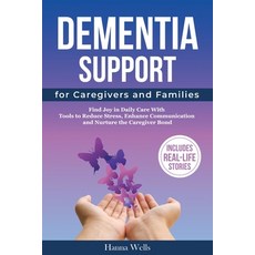 (영문도서) Dementia Support for Caregivers and Families: Find Joy in Daily Care with Tools to Reduce Str... Paperback, Kaku Publishing LLC, English, 9798990403802