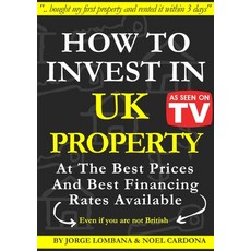 How to Invest In UK Property at The Best Prices and Best Financing Rates Paperback, Lulu.com