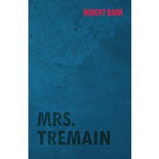 (영문도서) Mrs. Tremain Paperback, White Press, English, 9781473325432