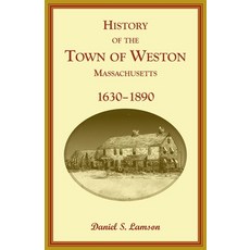 (영문도서) History of the Town of Weston Massachusetts 1630-1890 Paperback, Heritage Books, English, 9780788429859