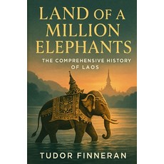 (영문도서)Land of a Million Elephants: The Comprehensive History of Laos Paperback, Independently Published, English, 9798298154024