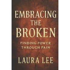 (英文圖書)Embracing the Broken: Finding Power Through Pain 平裝版, Independently Published, 英文