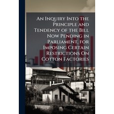 (영문도서)An Inquiry Into the Principle and Tendency of the Bill Now Pending in Parliament... Paperback, Nabu Press, English, 9781144914224