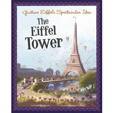Gustave Eiffel's Spectacular Idea: The Eiffel Tower Paperback, Picture Window Books