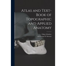 (영문도서) Atlas and Text-book of Topographic and Applied Anatomy Paperback, Legare Street Press, English, 9781014560926