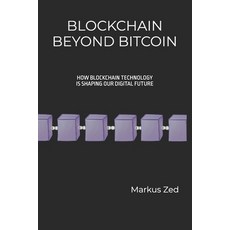 (영문도서)Blockchain Beyond Bitcoin: How Blockchain Technology is Shaping Our Digital Futu... Paperback, Independently Published, English, 9798281401210