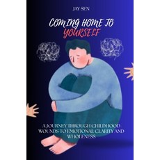 (英文圖書)Coming Home to Yourself: A Journey Through Childhood Wounds to Emotional Clarity... 平裝版, Independently Published, 英文