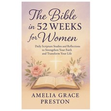 (영문도서)The Bible in 52 Weeks for Women: Daily Scripture Studies and Reflections to Stre... Paperback, Independently Published, English, 9798268355444