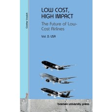 (英文圖書)Low Cost High Impact: DThe Future of Low-Cost Airlines: Volume 2: USA 平裝版, Bremen University Press, 英文