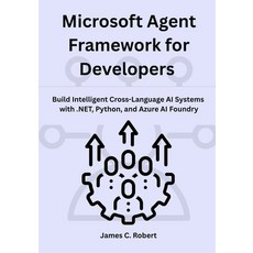(영문도서)Microsoft Agent Framework for Developers: Build Intelligent Cross-Language AI Sy... Paperback, Independently Published, English, 9798274870177