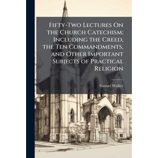 (영문도서)Fifty-Two Lectures On the Church Catechism; Including the Creed the Ten Command... Paperback, Nabu Press, English, 9781141966974