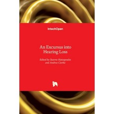 (영문도서) An Excursus into Hearing Loss Hardcover, Intechopen, English, 9781789232127