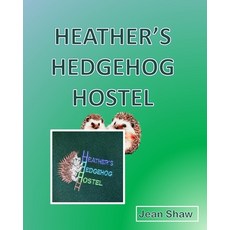 (영문도서) Heather's Hedgehog Hostel Paperback, Independently Published, English, 9798853373716