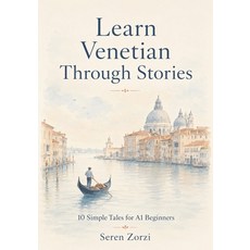 (영문도서)Learn Venetian Through Stories: 10 Simple Tales for A1 Beginners: Easy Venetian... Paperback, English, 9798198274617