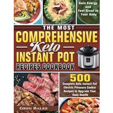 The Most Comprehensive Keto Instant Pot Recipes Cookbook: 500 Complete Keto Instant Pot Electric Pre... Hardcover, Greg Bales, English, 9781649848055
