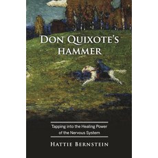(영문도서) Don Quixote's Hammer: Tapping Into the Healing Power of the Nervous System Paperback, Bookbaby, English, 9798350956948