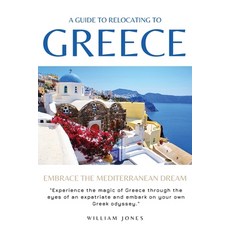 (영문도서)A Guide to Relocating to Greece: Embrace the Mediterranean Dream Paperback, Mamba Press, English, 9798868974953
