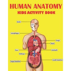 Human Anatomy Kids Activity Book: Amazing Human Anatomy Kids Activity Book for Your Son Daughters Paperback, Independently Published, English, 9798735991113