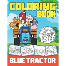 Blue Tractor Coloring Book: Exclusive 30 Illustrations for Kids and Toddlers Paperback, Independently Published, English, 9798727583302