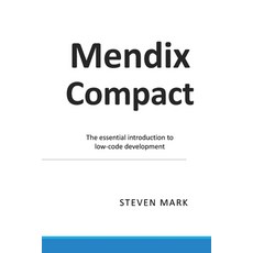 (영문도서)MendixCompact: The essential introduction to low-code development Paperback, Independently Published, English, 9798243708760