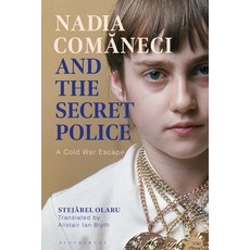 (영문도서) Nadia Comaneci and the Secret Police: A Cold War Escape Paperback, Bloomsbury Academic, English, 9781350511507