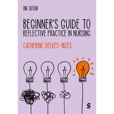 (영문도서) Beginner′s Guide to Reflective Practice in Nursing Paperback, Sage Publications Ltd, English, 9781529626476