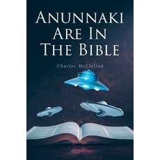 (영문도서) Anunnaki Are In The Bible Paperback, Christian Faith Publishing, English, 9798888328934