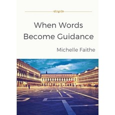 (영문도서)When Words Become Guidance Paperback, Michelle Faithe, English, 9791224309987